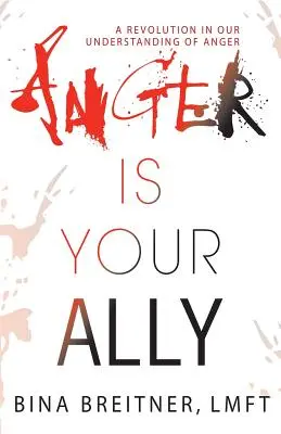 Furia este aliatul tău: O revoluție în înțelegerea noastră a furiei - Anger Is Your Ally: A Revolution in Our Understanding of Anger