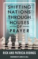 Schimbarea națiunilor prin intermediul caselor de rugăciune - Shifting Nations Through Houses of Prayer