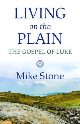 Trăind pe câmpie: Evanghelia după Luca - Living on the Plain: The Gospel of Luke