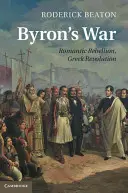 Războiul lui Byron: rebeliunea romantică, revoluția greacă - Byron's War: Romantic Rebellion, Greek Revolution