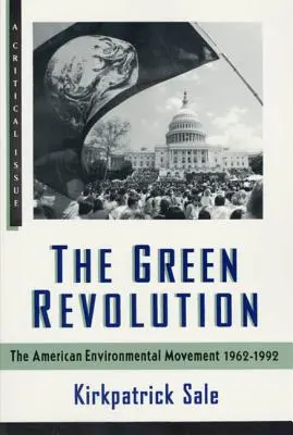 Revoluția verde: Mișcarea ecologistă 1962-1992 - The Green Revolution: The Environmental Movement 1962-1992