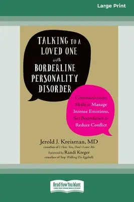 Talking to a Loved One with Borderline Personality Disorder: Abilități de comunicare pentru gestionarea emoțiilor intense, stabilirea limitelor și reducerea conflictelor (16p - Talking to a Loved One with Borderline Personality Disorder: Communication Skills to Manage Intense Emotions, Set Boundaries, and Reduce Conflict (16p