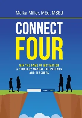 Connect Four: Câștigă jocul motivației: un manual de strategie pentru părinți și profesori - Connect Four: Win the Game of Motivation: a Strategy Manual for Parents and Teachers