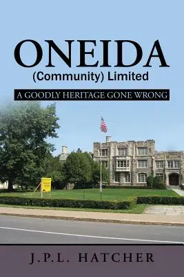 Oneida (Community) Limited: O moștenire bună care a mers prost - Oneida (Community) Limited: A Goodly Heritage Gone Wrong