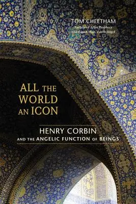All the World an Icon: Henry Corbin și funcția angelică a ființelor - All the World an Icon: Henry Corbin and the Angelic Function of Beings