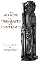 Miracolele și Translatio ale Sfântului Iacob: Cărțile a doua și a treia din Liber Sancti Jacobi - The Miracles and Translatio of Saint James: Books Two and Three of the Liber Sancti Jacobi