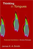 Gândind în limbi: Contribuții penticostale la filosofia creștină - Thinking in Tongues: Pentecostal Contributions to Christian Philosophy