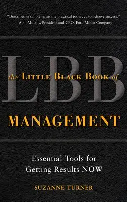 Mica carte neagră a managementului: Instrumente esențiale pentru a obține rezultate acum - The Little Black Book of Management: Essential Tools for Getting Results Now
