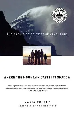 Unde muntele își aruncă umbra: Partea întunecată a aventurii extreme - Where the Mountain Casts Its Shadow: The Dark Side of Extreme Adventure