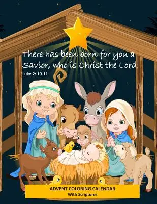 Calendar de colorat de Advent cu scripturi Vi s-a născut un Mântuitor, care este Hristos Domnul. Luca 2: 10-11: Carte de activități de Advent pentru Crăciun - Advent Coloring Calendar with Scriptures There has Been Born for You a Savior Who is Christ the Lord. Luke 2: 10-11: Christmas Advent Activity Book fo