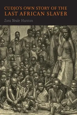 Povestea lui Cudjo despre ultimul sclav african - Cudjo's Own Story of the Last African Slaver