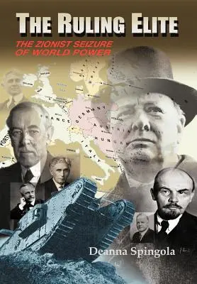 Elita conducătoare: Preluarea sionistă a puterii mondiale - The Ruling Elite: The Zionist Seizure of World Power