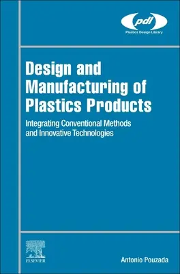 Proiectarea și fabricarea produselor din materiale plastice: Integrarea metodelor tradiționale cu fabricarea aditivă - Design and Manufacturing of Plastics Products: Integrating Traditional Methods with Additive Manufacturing