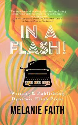 In a Flash! Writing & Publishing Dynamic Flash Prose (Scriere și publicare de proză flash dinamică) - In a Flash!: Writing & Publishing Dynamic Flash Prose