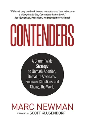 Contenders: O strategie bisericească de demascare a avortului, de înfrângere a susținătorilor săi, de responsabilizare a creștinilor și de schimbare a lumii - Contenders: A Church-Wide Strategy to Unmask Abortion, Defeat Its Advocates, Empower Christians, and Change the World