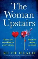 The Woman Upstairs: Un thriller psihologic complet captivant, plin de răsturnări de situație - The Woman Upstairs: A completely gripping psychological thriller packed with twists
