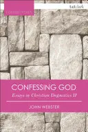 Mărturisirea lui Dumnezeu Eseuri în dogmatica creștină II - Confessing God Essays in Christian Dogmatics II