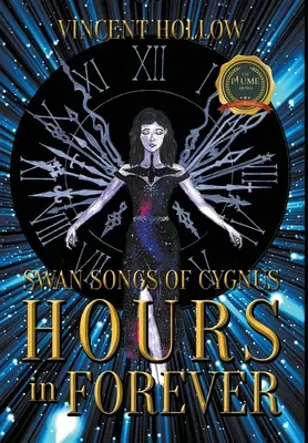 Cântecele lebedei din Cygnus: Orele în veșnicie - Swan Songs of Cygnus: HOURS in FOREVER