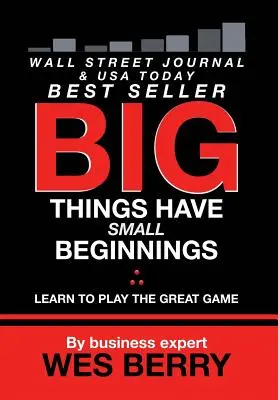 Lucrurile mari au începuturi mici: Învață să joci jocul cel mare - Big Things Have Small Beginnings: Learn to Play the Great Game