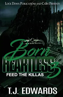 Born Heartless 3: Hrănește-i pe ucigași - Born Heartless 3: Feed the Killas