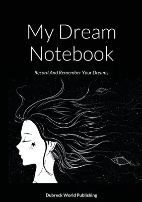 Caietul viselor mele: Înregistrează și amintește-ți visele - My Dream Notebook: Record And Remember Your Dreams