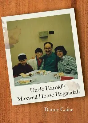 Hagadah Maxwell House a unchiului Harold - Uncle Harold's Maxwell House Haggadah