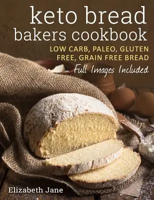 Cartea de bucate Keto Bread Bakers: Cartea de bucate Keto Bread Bakers - Keto Bread Bakers Cookbook: Keto Bread Bakers Cookbook