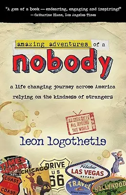 Aventurile uimitoare ale unui nimeni: O călătorie care schimbă viața prin America bazându-se pe bunătatea străinilor - Amazing Adventures of a Nobody: A Life Changing Journey Across America Relying on the Kindness of Strangers