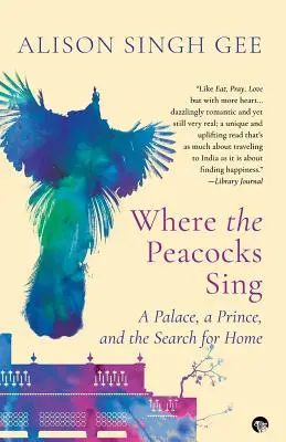 Where the Peacocks Sing: Un palat, un prinț și căutarea casei - Where the Peacocks Sing: A Palace, a Prince, and the Search for Home