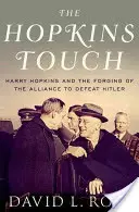 Hopkins Touch: Harry Hopkins și forjarea alianței pentru înfrângerea lui Hitler - Hopkins Touch: Harry Hopkins and the Forging of the Alliance to Defeat Hitler