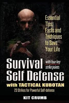 Autoapărare de supraviețuire și Kubotan tactic: Sfaturi, fapte și tehnici esențiale pentru a vă salva viața - Survival Self Defense and Tactical Kubotan: Essential Tips, Facts, and Techniques to Save Your Life