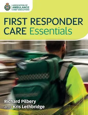 Noțiuni de bază privind îngrijirea primului răspuns - First Responder Care Essentials