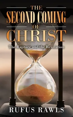 A doua venire a lui Hristos: Răpirea și Apocalipsa - The Second Coming of Christ: The Rapture and the Revelation