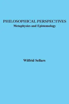 Perspective filosofice: Metafizică și epistemologie - Philosophical Perspectives: Metaphysics and Epistemology