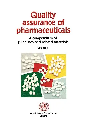 Asigurarea calității produselor farmaceutice: Compendiu de orientări și materiale conexe - Quality Assurance of Pharmaceuticals: A Compendium of Guidelines and Related Materials