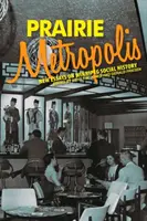 Prairie Metropolis: Noi eseuri despre istoria socială a orașului Winnipeg - Prairie Metropolis: New Essays on Winnipeg Social History