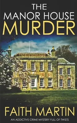 THE MANOR HOUSE MURDER un roman polițist captivant plin de răsturnări de situație - THE MANOR HOUSE MURDER an addictive crime mystery full of twists