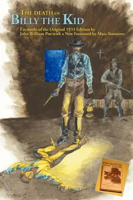 Moartea lui Billy the Kid: facsimil al ediției originale din 1933 - The Death of Billy the Kid: Facsimile of the original 1933 Edition