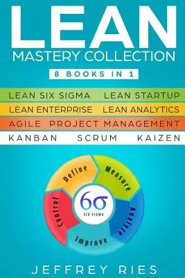 Colecția Lean Mastery: 8 cărți în 1 - Lean Six Sigma, Lean Startup, Lean Enterprise, Lean Analytics, Agile Project Management, Kanban, Scrum, - Lean Mastery Collection: 8 Books in 1 - Lean Six Sigma, Lean Startup, Lean Enterprise, Lean Analytics, Agile Project Management, Kanban, Scrum,