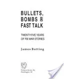 Gloanțe, bombe și discuții rapide: Douăzeci și cinci de ani de povești de război ale FBI - Bullets, Bombs, and Fast Talk: Twenty-five Years of FBI War Stories