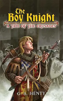 Cavalerul băiat: O poveste a cruciadelor - The Boy Knight: A Tale of the Crusades