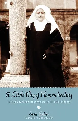 O mică cale de homeschooling - A Little Way of Homeschooling