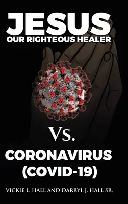 Iisus, vindecătorul nostru neprihănit vs. Coronavirus (Covid-19) - Jesus Our Righteous Healer Vs. Coronavirus (Covid-19)
