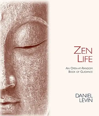 Viața Zen: O carte de călăuzire deschisă la întâmplare - Zen Life: An Open-At-Random Book of Guidance