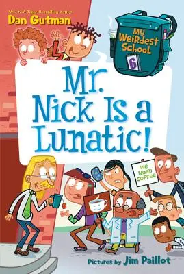 Cea mai ciudată școală a mea #6: Domnul Nick este un nebun! - My Weirdest School #6: Mr. Nick Is a Lunatic!