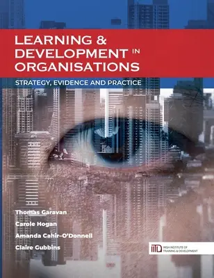 Învățarea și dezvoltarea în organizații: Strategie, dovezi și practică - Learning & Development in Organisations: Strategy, Evidence and Practice