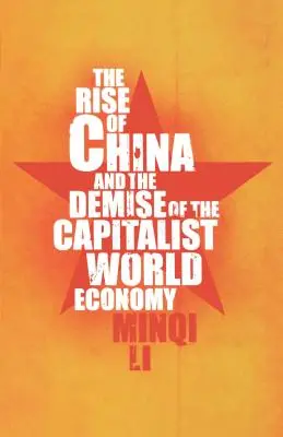 Ascensiunea Chinei și dispariția economiei mondiale capitaliste - The Rise of China and the Demise of the Capitalist World Economy