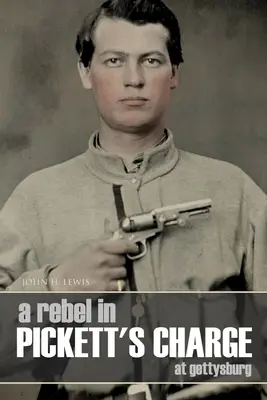 Un rebel în atacul lui Pickett la Gettysburg (adnotat) - A Rebel in Pickett's Charge at Gettysburg (Annotated)