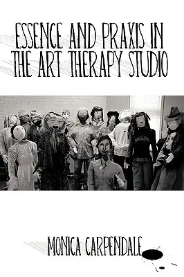 Esență și praxis în atelierul de terapie prin artă - Essence and Praxis in the Art Therapy Studio