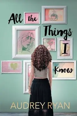 Toate lucrurile pe care le știu - All the Things I Know